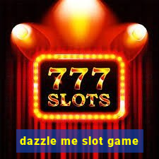 dazzle me slot game