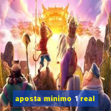 aposta minimo 1 real