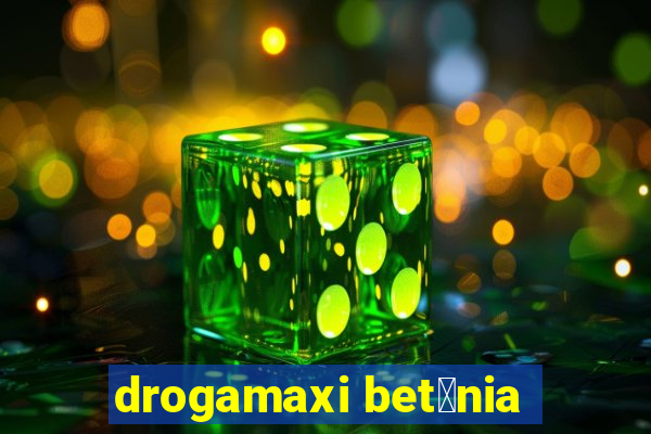 drogamaxi bet芒nia