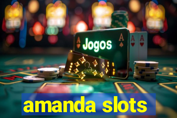 amanda slots