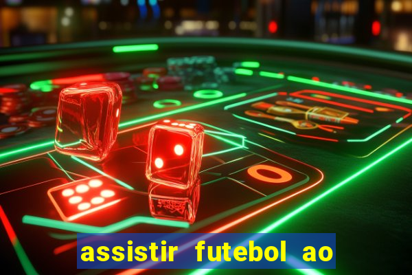 assistir futebol ao vivo sem travar