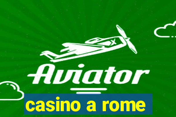 casino a rome