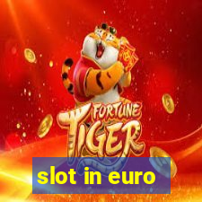 slot in euro