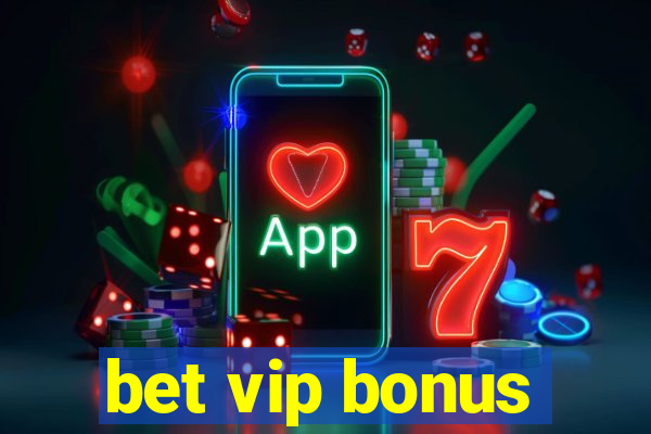 bet vip bonus