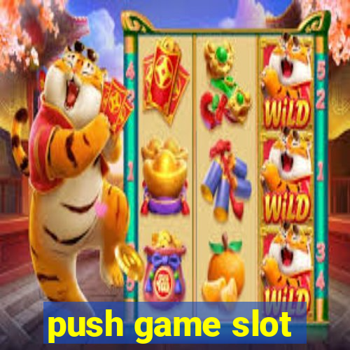 push game slot