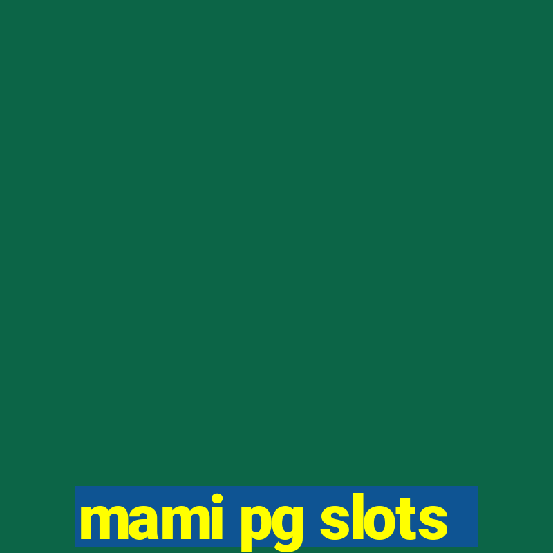 mami pg slots