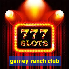 gainey ranch club