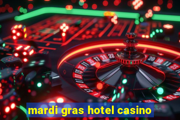 mardi gras hotel casino