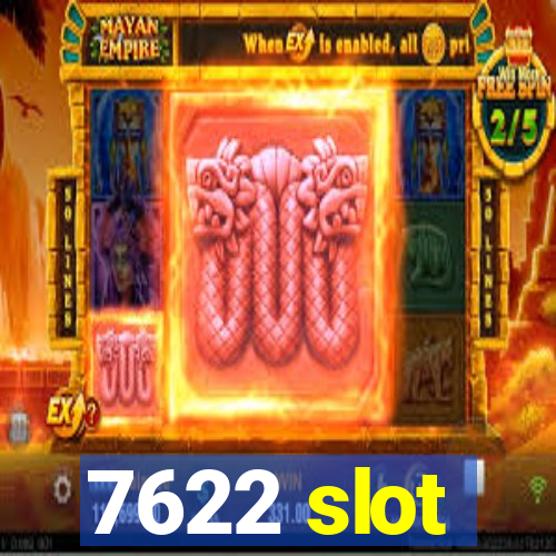 7622 slot