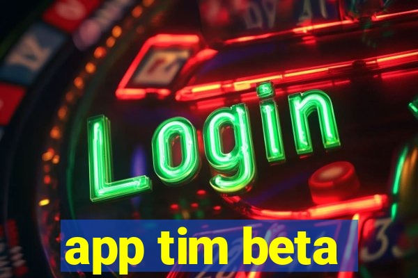 app tim beta