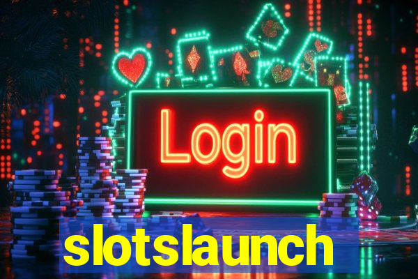 slotslaunch