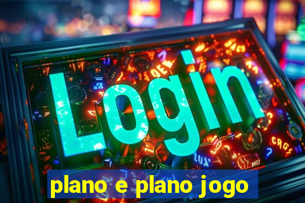 plano e plano jogo