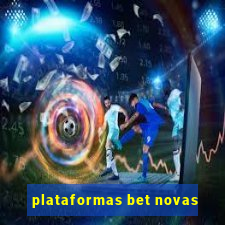 plataformas bet novas