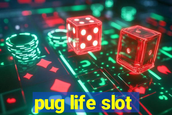 pug life slot