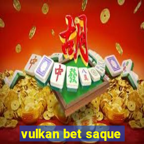 vulkan bet saque