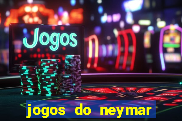 jogos do neymar para ganhar dinheiro