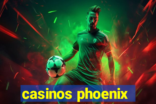 casinos phoenix