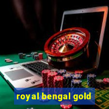 royal bengal gold