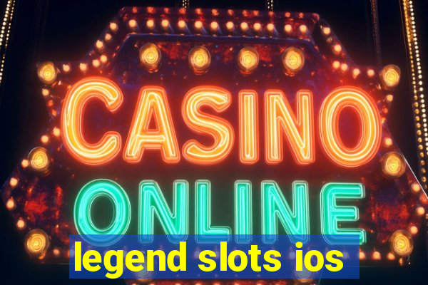 legend slots ios