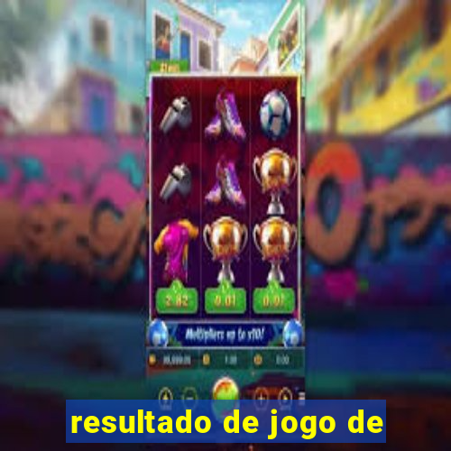 resultado de jogo de