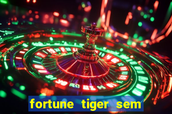 fortune tiger sem deposito minimo