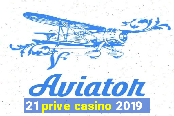 21 prive casino 2019