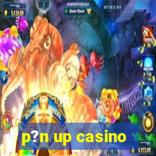 p?n up casino