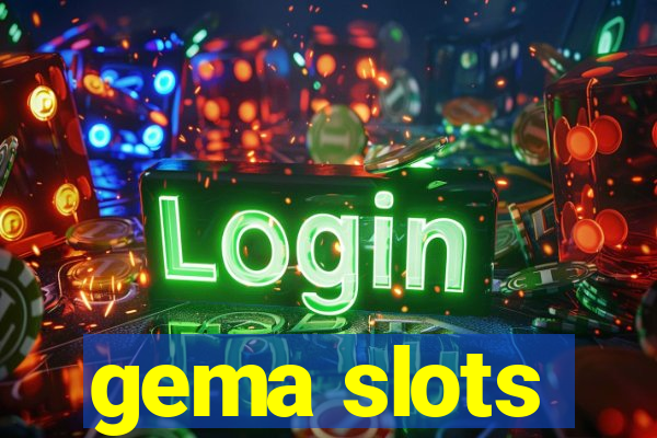 gema slots