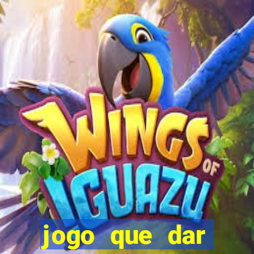 jogo que dar dinheiro sem depositar