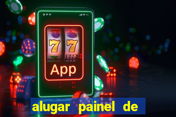 alugar painel de led são paulo