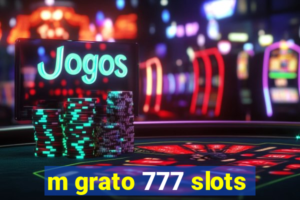 m grato 777 slots