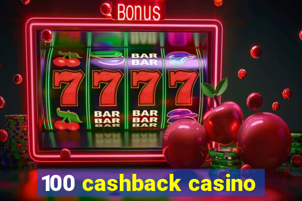 100 cashback casino