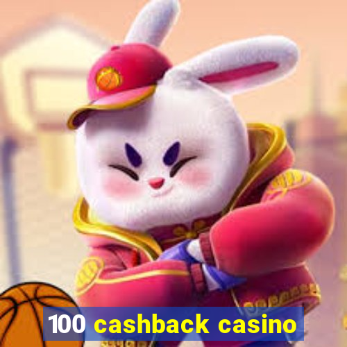 100 cashback casino