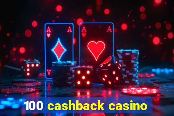 100 cashback casino