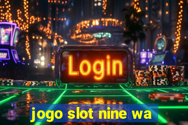 jogo slot nine wa