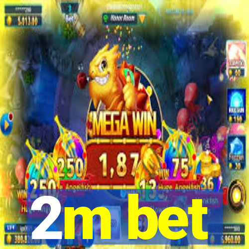 2m bet