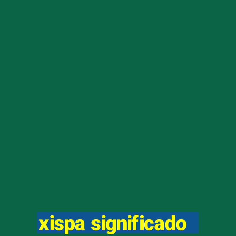 xispa significado