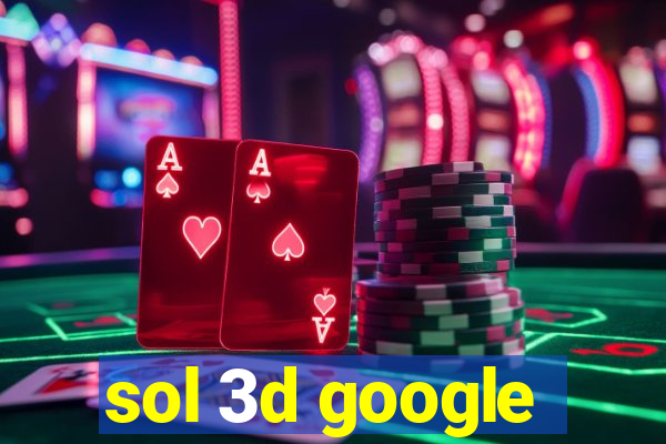 sol 3d google