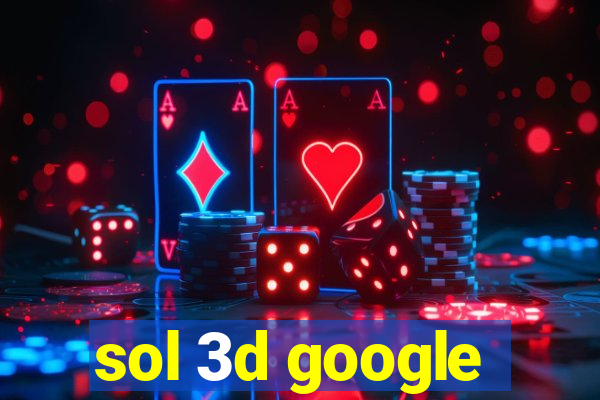 sol 3d google