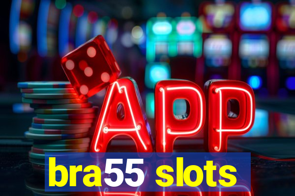 bra55 slots