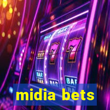 midia bets