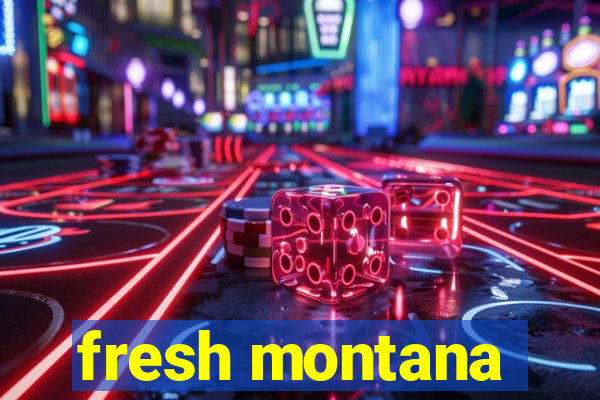 fresh montana