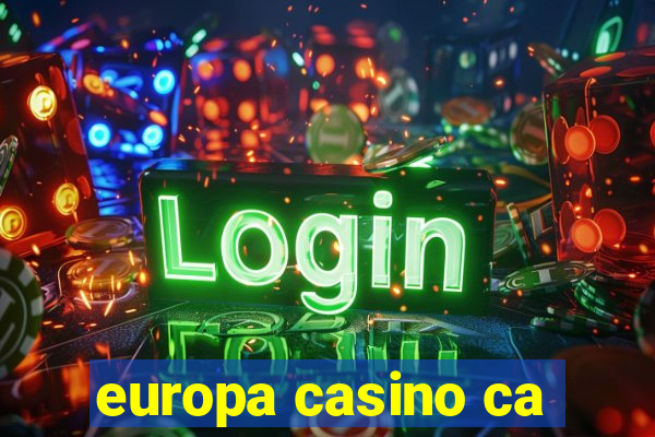 europa casino ca