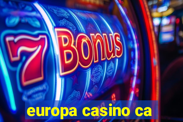 europa casino ca