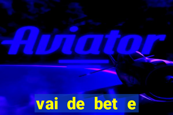 vai de bet e esporte da sorte