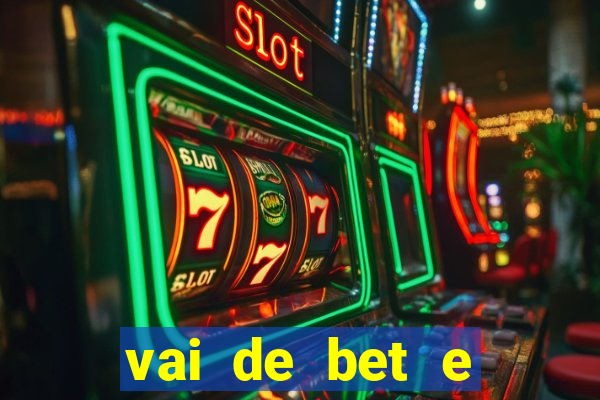 vai de bet e esporte da sorte