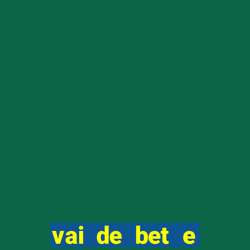 vai de bet e esporte da sorte