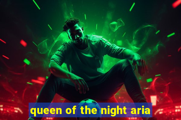 queen of the night aria