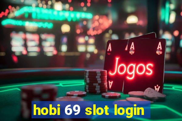 hobi 69 slot login