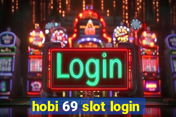 hobi 69 slot login